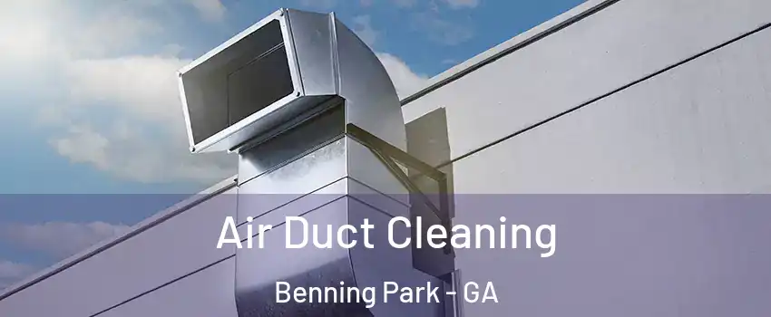 Air Duct Cleaning Benning Park - GA