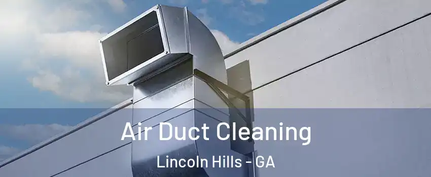 Air Duct Cleaning Lincoln Hills - GA