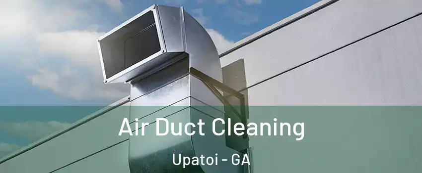 Air Duct Cleaning Upatoi - GA
