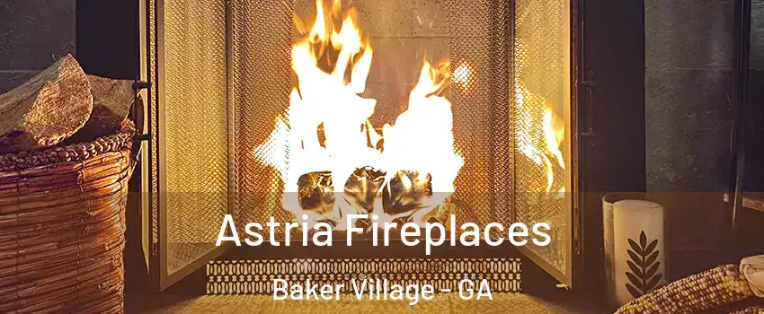Astria Fireplaces Baker Village - GA