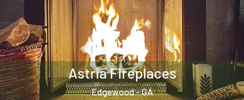 Astria Fireplaces Edgewood - GA