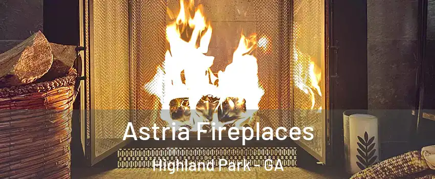 Astria Fireplaces Highland Park - GA