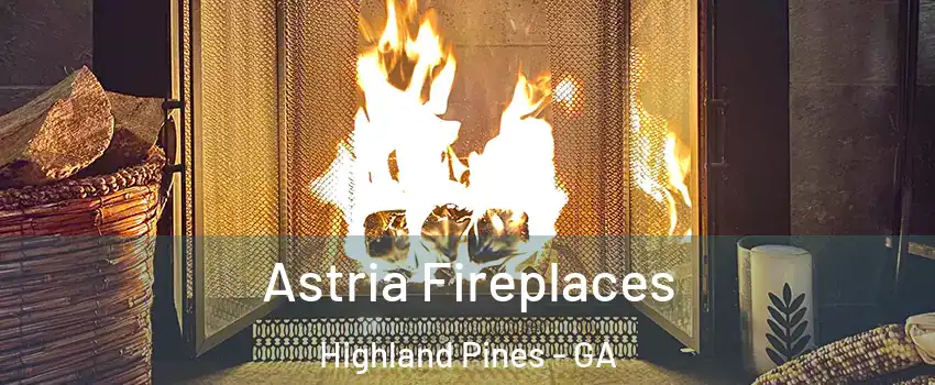 Astria Fireplaces Highland Pines - GA