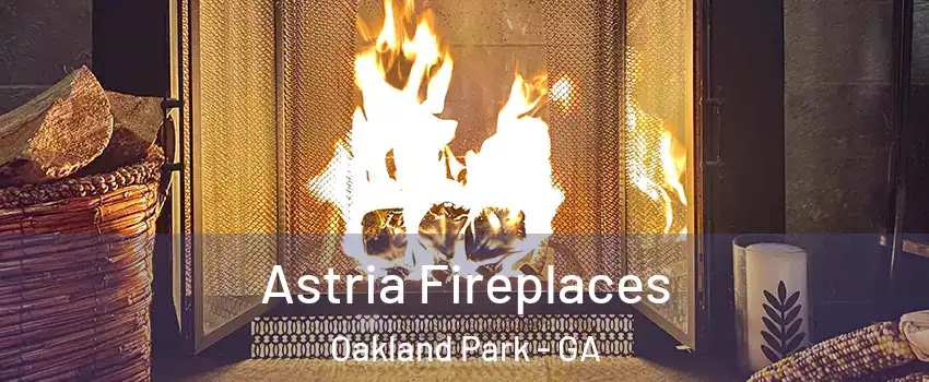 Astria Fireplaces Oakland Park - GA