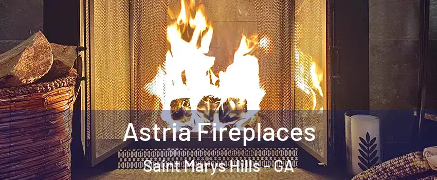 Astria Fireplaces Saint Marys Hills - GA
