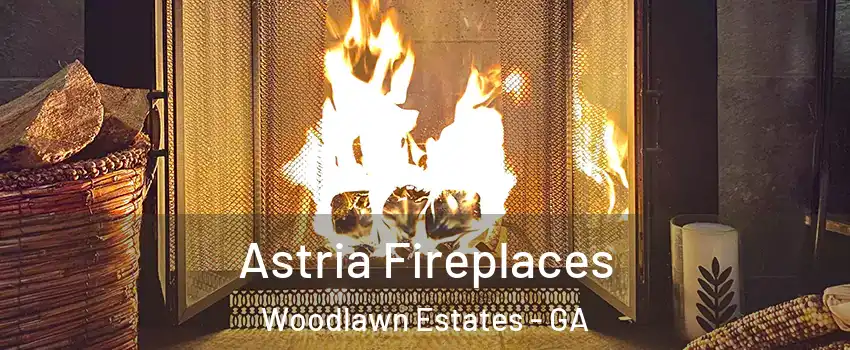 Astria Fireplaces Woodlawn Estates - GA