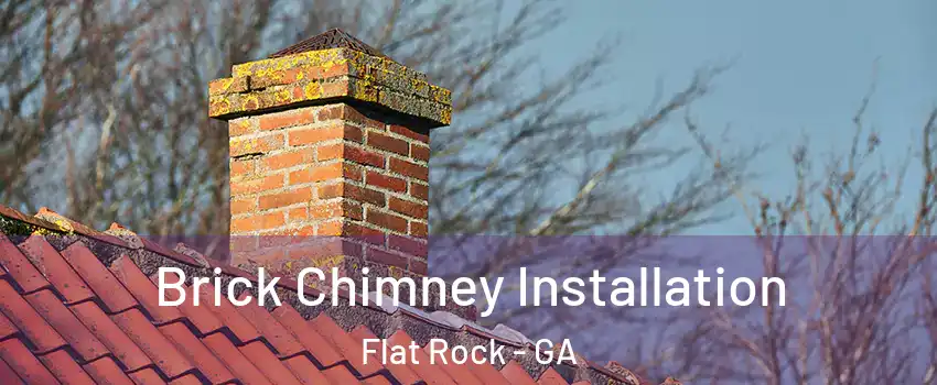 Brick Chimney Installation Flat Rock - GA