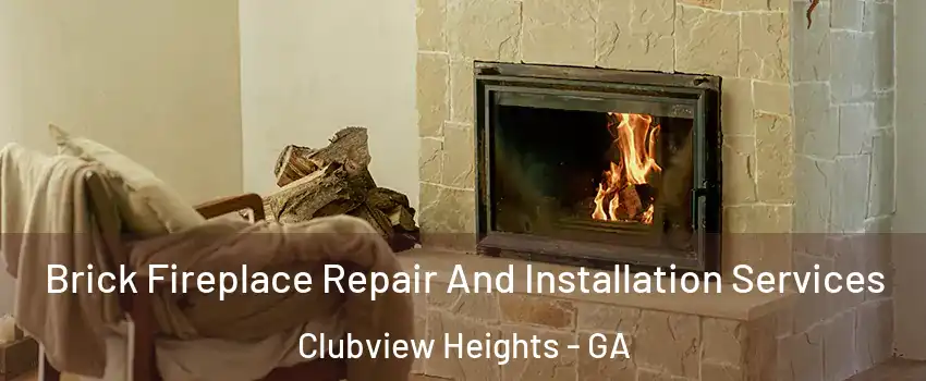 Brick Fireplace Repair And Installation Services Clubview Heights - GA