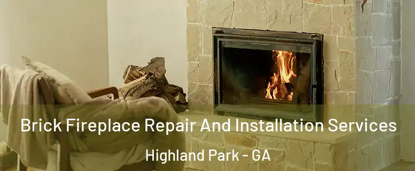 Brick Fireplace Repair And Installation Services Highland Park - GA