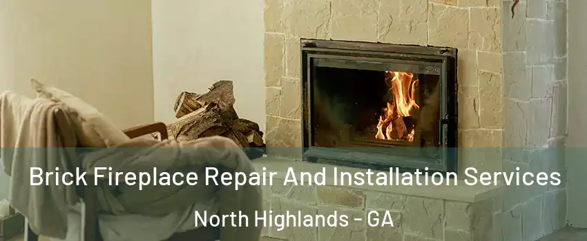 Brick Fireplace Repair And Installation Services North Highlands - GA
