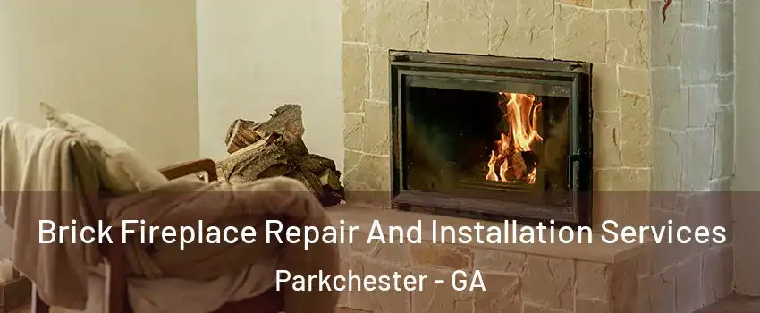Brick Fireplace Repair And Installation Services Parkchester - GA