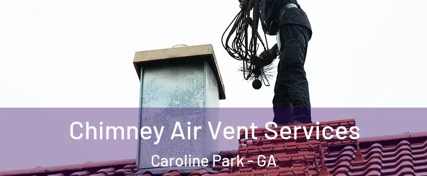 Chimney Air Vent Services Caroline Park - GA