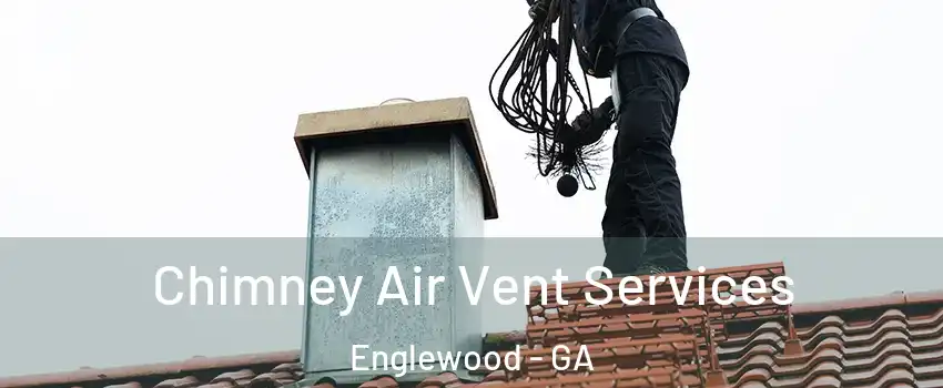 Chimney Air Vent Services Englewood - GA