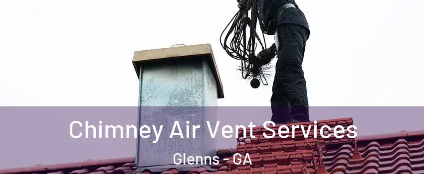 Chimney Air Vent Services Glenns - GA