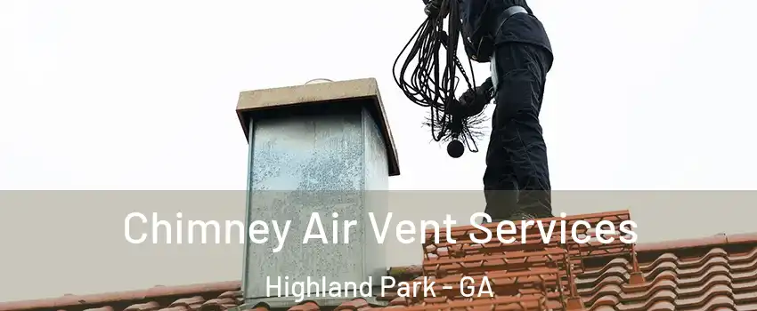 Chimney Air Vent Services Highland Park - GA