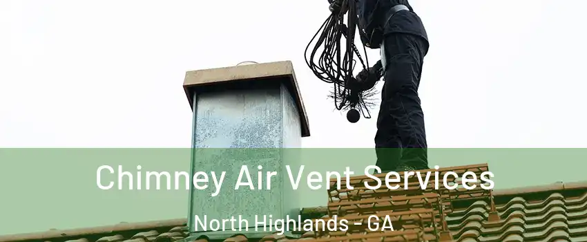Chimney Air Vent Services North Highlands - GA