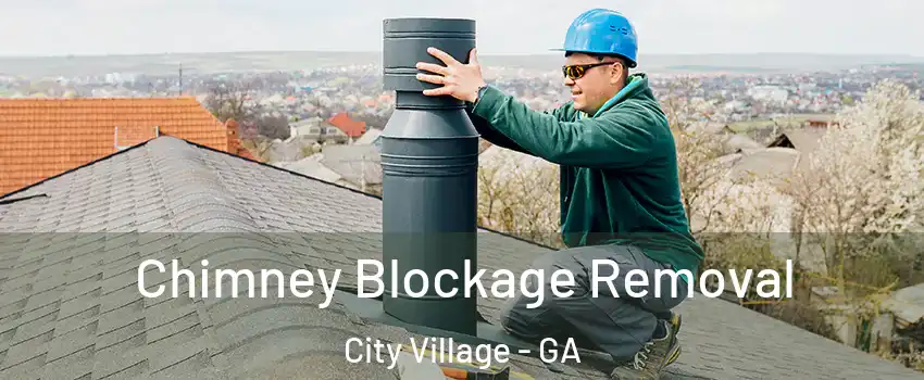 Chimney Blockage Removal City Village - GA