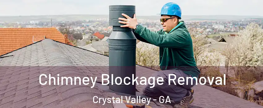 Chimney Blockage Removal Crystal Valley - GA