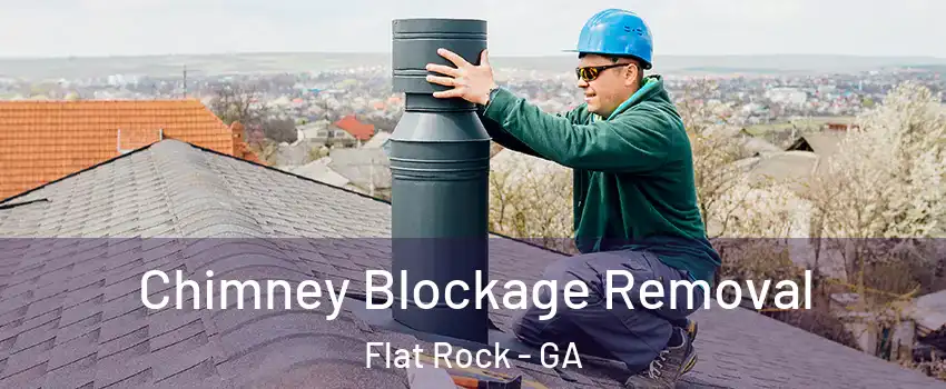 Chimney Blockage Removal Flat Rock - GA