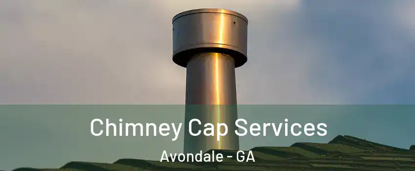 Chimney Cap Services Avondale - GA