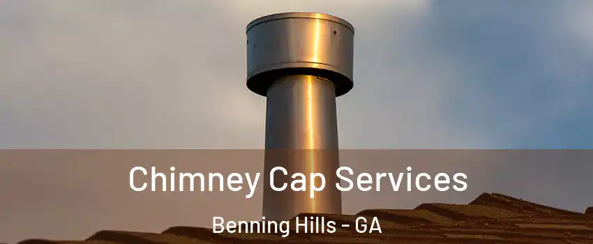 Chimney Cap Services Benning Hills - GA