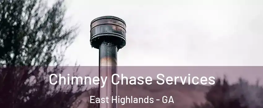 Chimney Chase Services East Highlands - GA