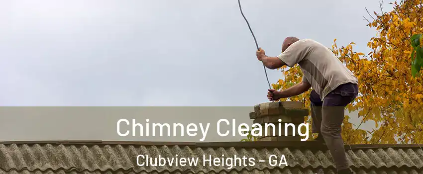 Chimney Cleaning Clubview Heights - GA