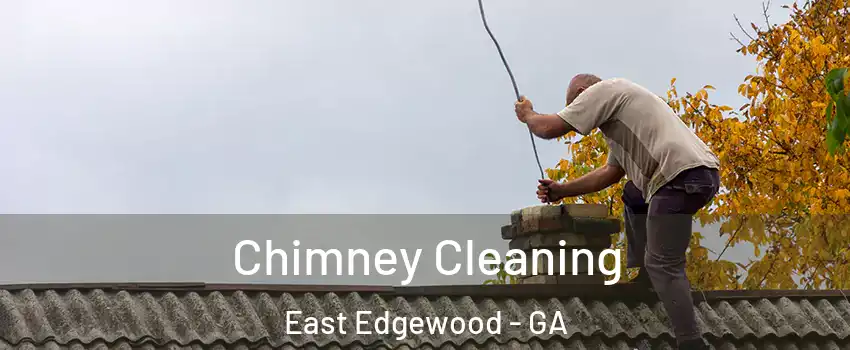 Chimney Cleaning East Edgewood - GA