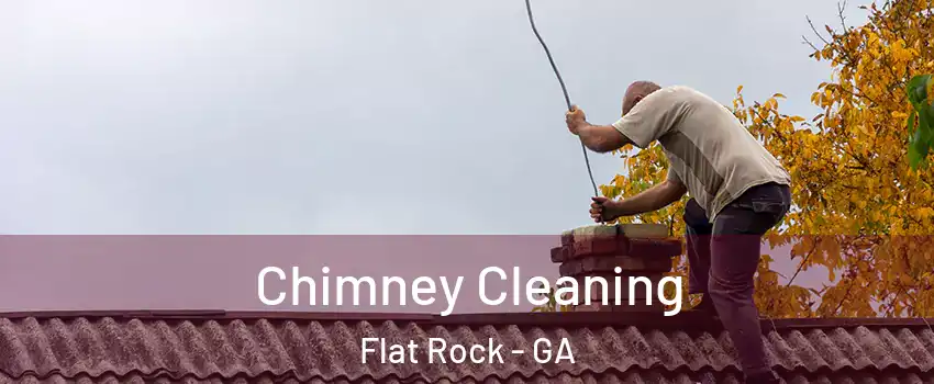 Chimney Cleaning Flat Rock - GA