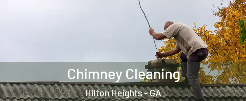 Chimney Cleaning Hilton Heights - GA