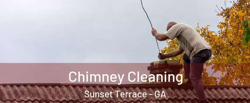 Chimney Cleaning Sunset Terrace - GA