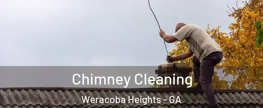 Chimney Cleaning Weracoba Heights - GA