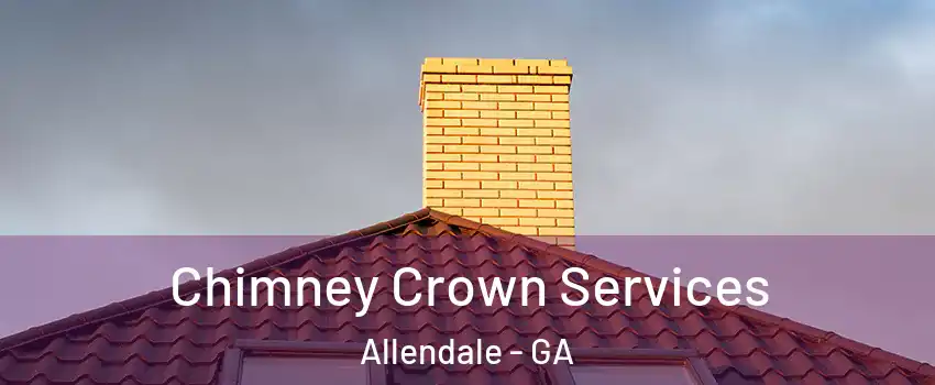 Chimney Crown Services Allendale - GA