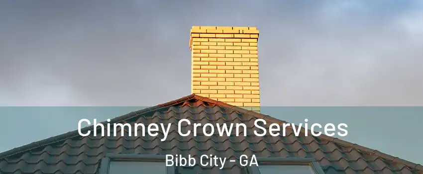 Chimney Crown Services Bibb City - GA