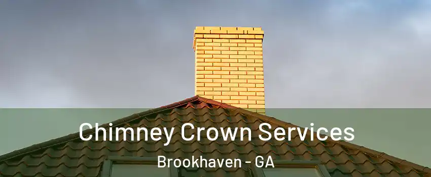Chimney Crown Services Brookhaven - GA