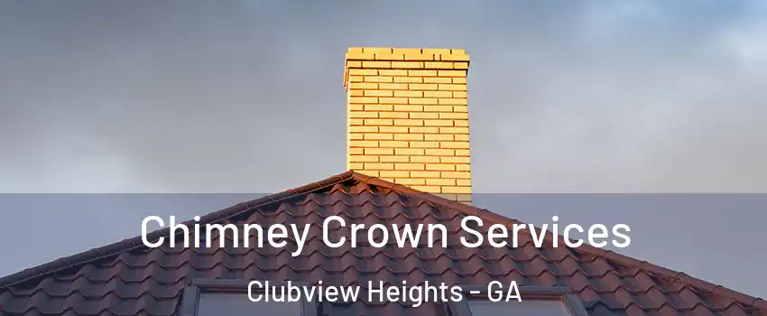 Chimney Crown Services Clubview Heights - GA