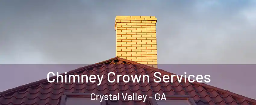 Chimney Crown Services Crystal Valley - GA