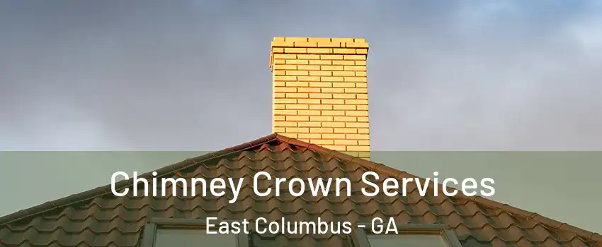 Chimney Crown Services East Columbus - GA