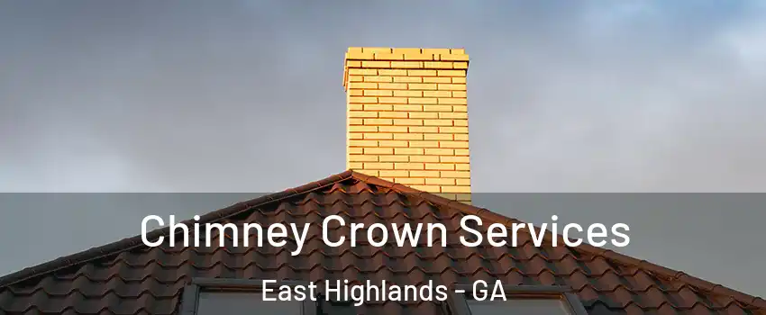 Chimney Crown Services East Highlands - GA