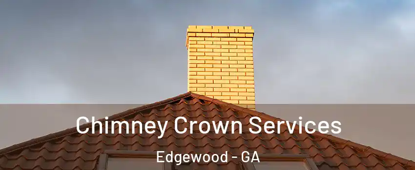 Chimney Crown Services Edgewood - GA
