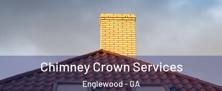 Chimney Crown Services Englewood - GA