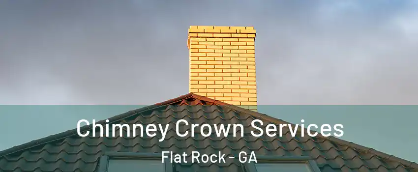Chimney Crown Services Flat Rock - GA