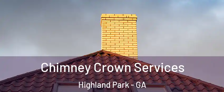 Chimney Crown Services Highland Park - GA