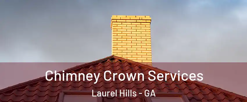 Chimney Crown Services Laurel Hills - GA
