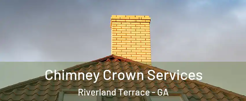 Chimney Crown Services Riverland Terrace - GA