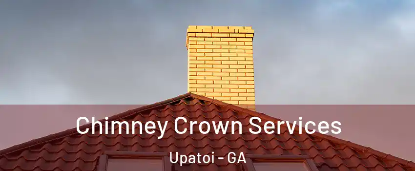 Chimney Crown Services Upatoi - GA