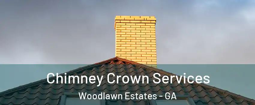 Chimney Crown Services Woodlawn Estates - GA