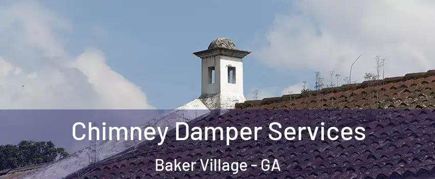 Chimney Damper Services Baker Village - GA