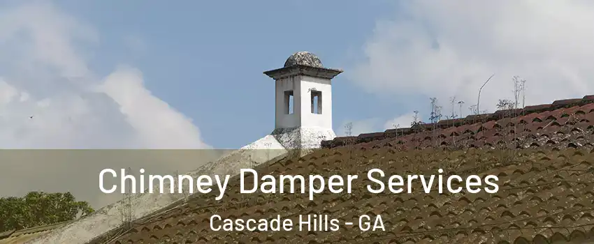 Chimney Damper Services Cascade Hills - GA