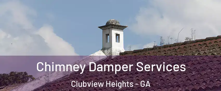 Chimney Damper Services Clubview Heights - GA